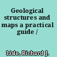 Geological structures and maps a practical guide /