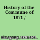 History of the Commune of 1871 /