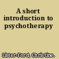 A short introduction to psychotherapy