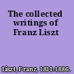 The collected writings of Franz Liszt