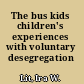 The bus kids children's experiences with voluntary desegregation /