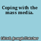 Coping with the mass media.