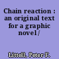 Chain reaction : an original text for a graphic novel /