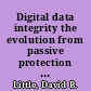 Digital data integrity the evolution from passive protection to active management /