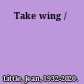 Take wing /