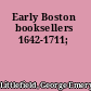 Early Boston booksellers 1642-1711;