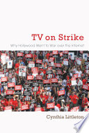 TV on strike why Hollywood went to war over the internet /