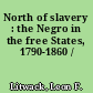 North of slavery : the Negro in the free States, 1790-1860 /