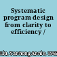 Systematic program design from clarity to efficiency /