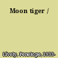 Moon tiger /