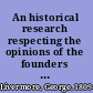 An historical research respecting the opinions of the founders of the Republic on Negroes as slaves, as citizens, and as soldiers /