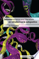 Between science and literature an introduction to autopoetics /