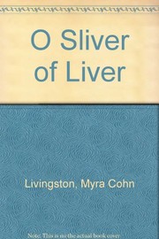O sliver of liver : together with other triolets, cinquains, haiku, verses, and a dash of poems /