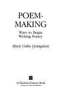 Poem-making : ways to begin writing poetry /