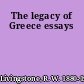 The legacy of Greece essays