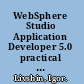 WebSphere Studio Application Developer 5.0 practical J2EE development /