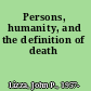 Persons, humanity, and the definition of death