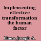 Implementing effective transformation the human factor /