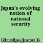 Japan's evolving notion of national security