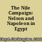 The Nile Campaign: Nelson and Napoleon in Egypt