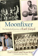 Moonfixer the basketball journey of Earl Lloyd /