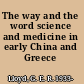 The way and the word science and medicine in early China and Greece /