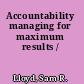 Accountability managing for maximum results /