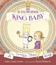 His Royal Highness, King Baby : a terrible true story /