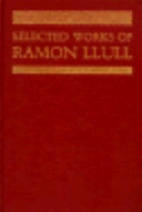 Selected works of Ramón Llull (1232-1316) /