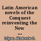 Latin American novels of the Conquest reinventing the New World /