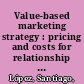 Value-based marketing strategy : pricing and costs for relationship marketing /