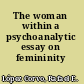 The woman within a psychoanalytic essay on femininity /