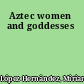 Aztec women and goddesses