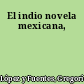 El indio novela mexicana,