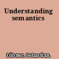 Understanding semantics