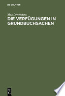 Die Verfügungen in Grundbuchsachen : Leitfaden für Grundbuchbeamte, Notare und Referendare /