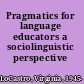 Pragmatics for language educators a sociolinguistic perspective /