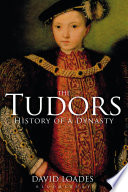 The Tudors : the history of a dynasty /