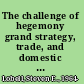 The challenge of hegemony grand strategy, trade, and domestic politics /