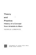 Theory and practice: history of a concept from Aristotle to Marx.