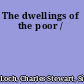 The dwellings of the poor /