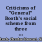 Criticisms of "General" Booth's social scheme from three dif- ferent points of view.