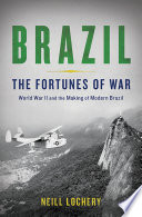 Brazil : the fortunes of war : World War II and the making of modern Brazil /