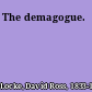 The demagogue.