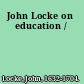 John Locke on education /