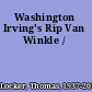 Washington Irving's Rip Van Winkle /