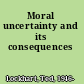 Moral uncertainty and its consequences