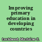 Improving primary education in developing countries /