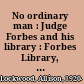 No ordinary man : Judge Forbes and his library : Forbes Library, 1894-1994 /