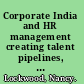 Corporate India and HR management creating talent pipelines, leadership competencies, and human resources /